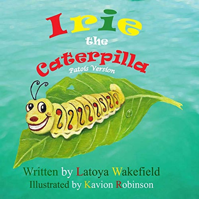 IRIE THE CATERPILLA: Patois (Patwa) Version