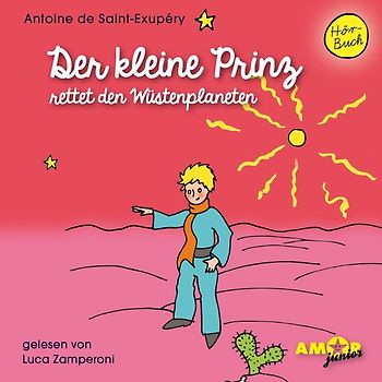 Der kleine Prinz rettet den Wüstenplaneten (Folge 9) gelesen von Luca Zamperoni