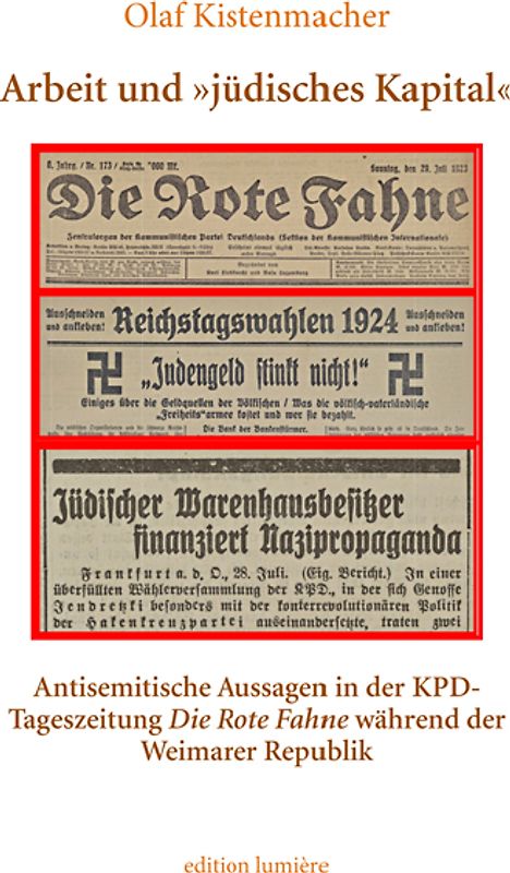 Arbeit und »jüdisches Kapital«. Antisemitische Aussagen in der KPD-Tageszeitung Die Rote Fahne während der Weimarer Republik