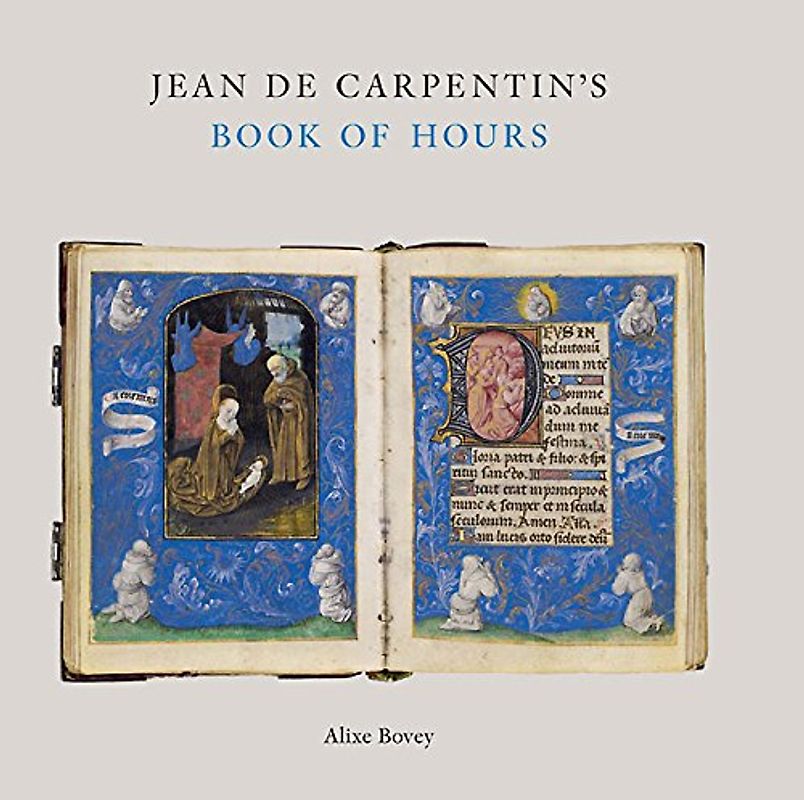 Jean de Carpentin's Book of Hours: The Genius of the Master of the Dresden Prayer Book (Sam Fogg)