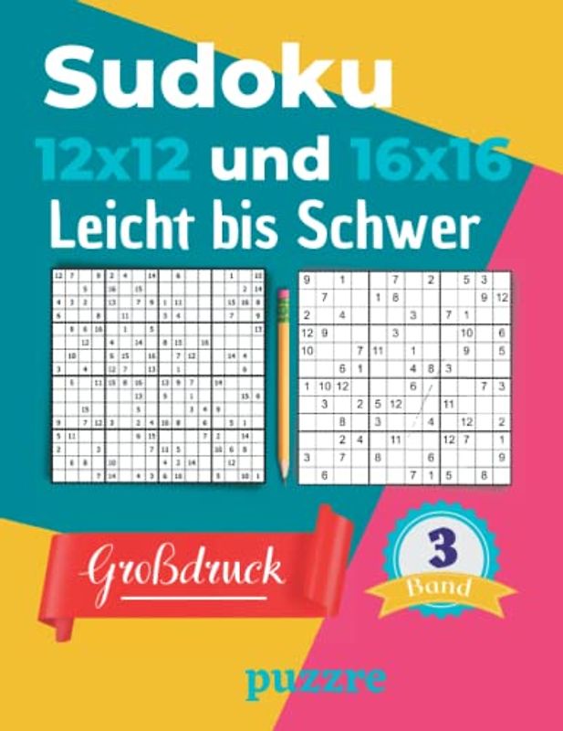 Sudoku 12x12 und 16x16 Leicht bis Schwer Großdruck Band 3: Logikspiele Rätselbuch Sudoku Varianten Mit Lösungen