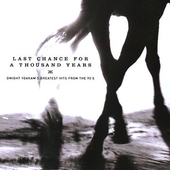 Dwight Yoakam - Last Chance for a Thousand Years