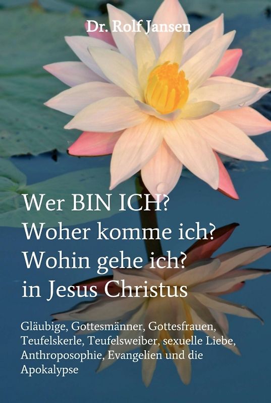 Wer BIN ICH? Woher komme ich? Wohin gehe ich? in Jesus Christus