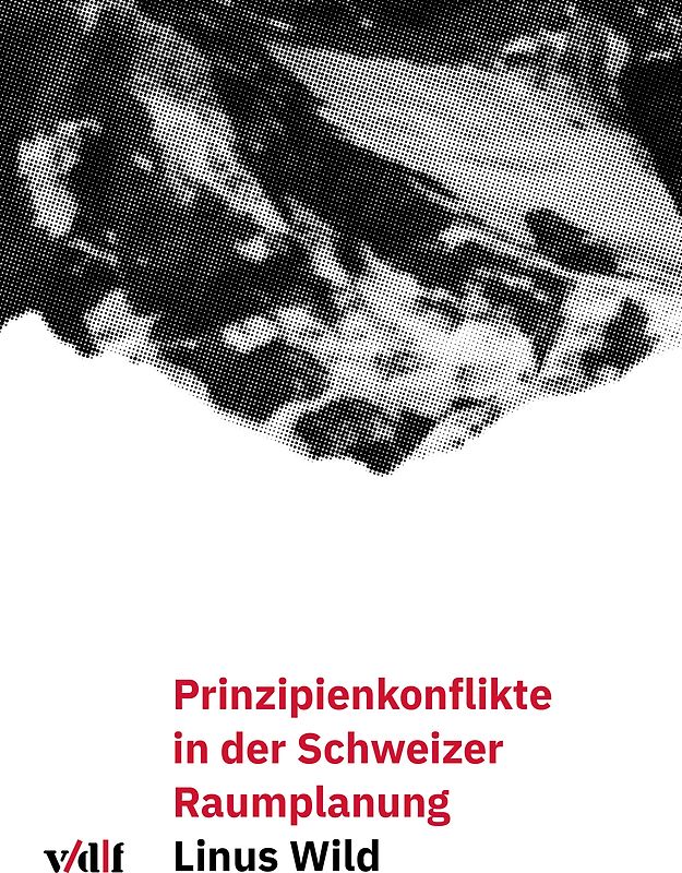 Prinzipienkonflikte in der Schweizer Raumplanung