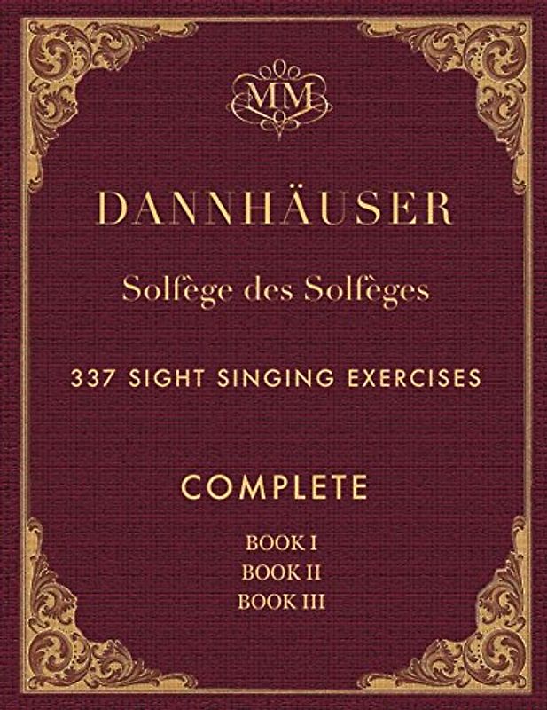 Solfège des Solfèges, Complete, Book I, Book II and Book III: 337 Sight Singing Exercises