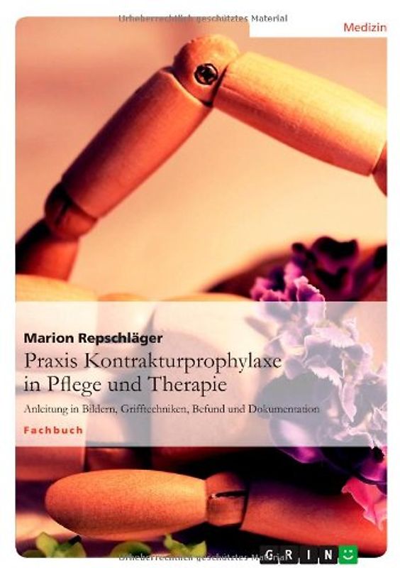 Praxis Kontrakturprophylaxe in Pflege und Therapie. Anleitung in Bildern, Grifftechniken, Befund und Dokumentation