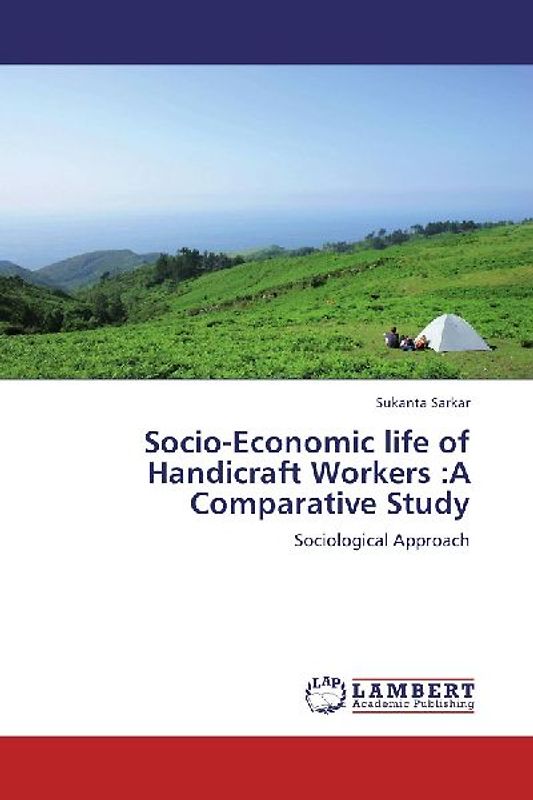 Socio-Economic life of Handicraft Workers :A Comparative Study