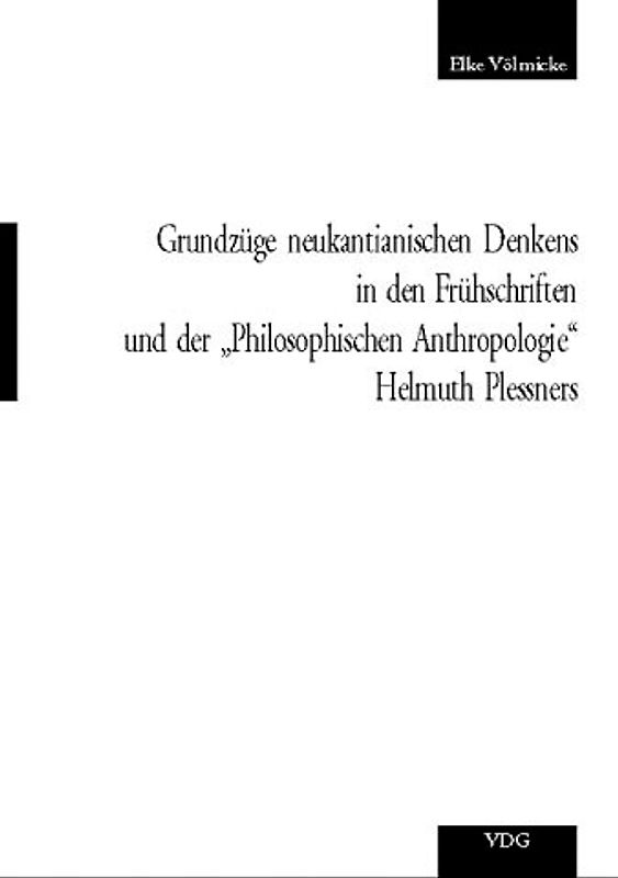 Grundzüge neukantianischen Denkens in den Frühschriften und der "Philosophischen Anthropologie" Helmut Plessners