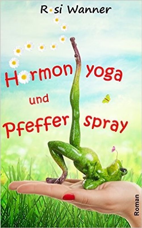 Hormonyoga und Pfefferspray - Rosi Wanner