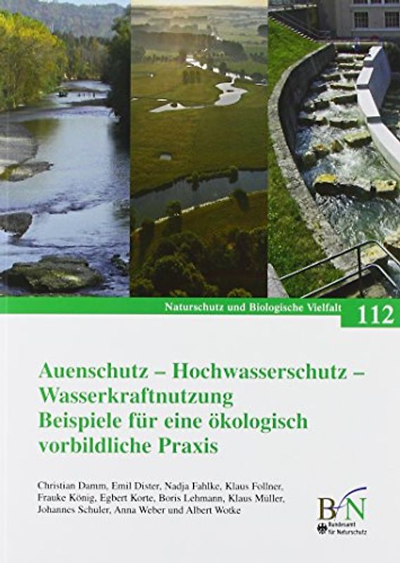 Auenschutz - Hochwasserschutz - Wasserkraftnutzung. Beispiele für eine ökologisch vorbildliche Praxis