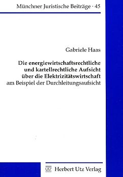 Die energiewirtschaftsrechtliche und kartellrechtliche Aufsicht über die Elektrizitätswirtschaft