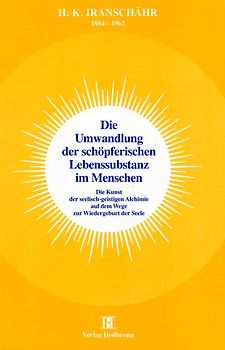Die Umwandlung der schöpferischen Lebenssubstanz im Menschen