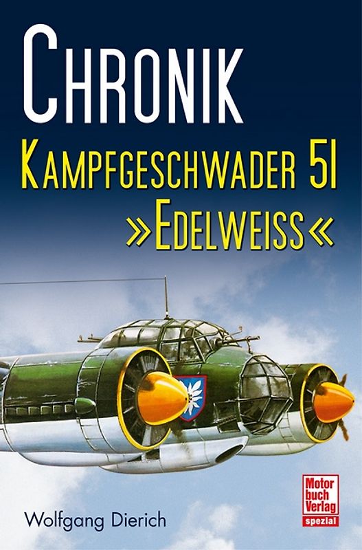 Chronik Kampfgeschwader 51 »Edelweiss«