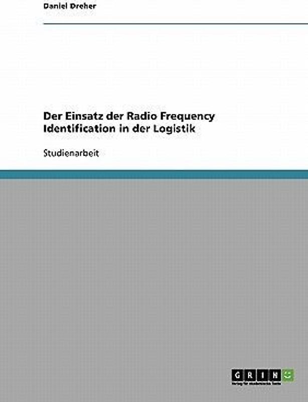 Der Einsatz der Radio Frequency Identification in der Logistik