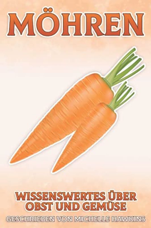 Möhren: Wissenswertes über Obst und Gemüse #9