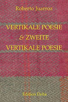 VERTIKALE POESIE & ZWEITE VERTIKALE POESIE - POESÍA VERTICAL & SEGUNDA POESÍA VERTICAL