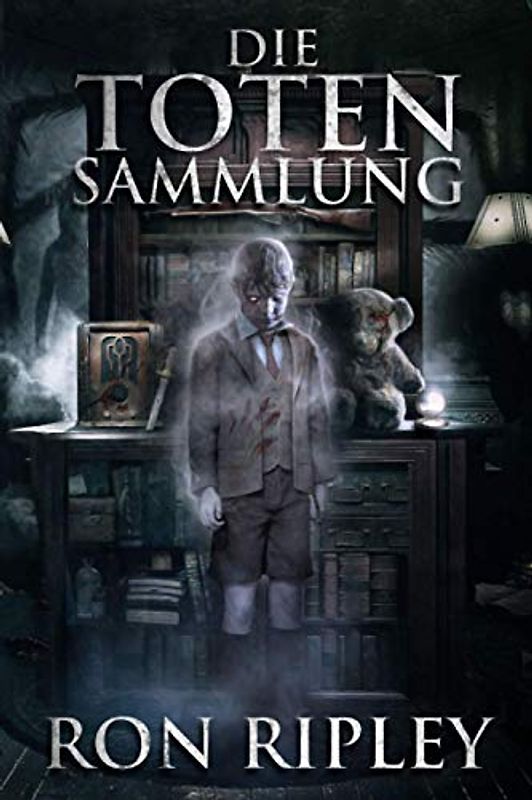 Die Toten Sammlung: Übernatürlicher Horror mit furchteinflößenden Geistern & Spukhäusern (Die Spuksammlung-Serie, Band 1)