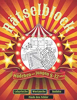 Rätselblock: Cooler Rätselspaß für Mädchen und Jungen 8-12 Jahre: Finde den Fehler, Labyrinthe, Wortsuche, Sudokus.