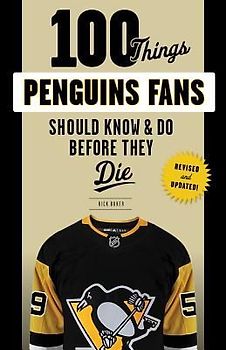 100 Things Penguins Fans Should Know & Do Before They Die
