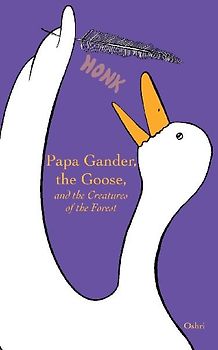 Papa Gander, the Goose, and the Creatures of the Forest