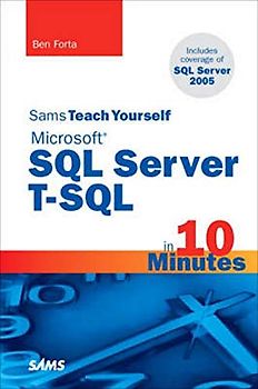 Sams Teach Yourself Microsoft SQL Server T-SQL in 10 Minutes (Sams Teach Yourself...in 10 Minutes) - Ben Forta