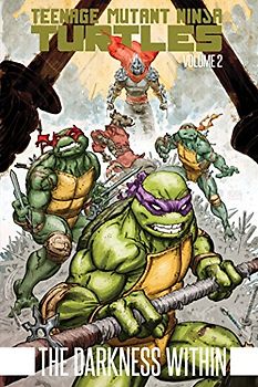 Teenage Mutant Ninja Turtles Volume 2: The Darkness Within