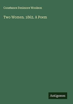 Two Women. 1862. A Poem