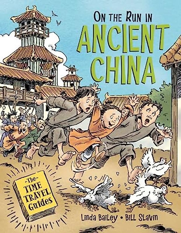 On the Run in Ancient China (The Time Travel Guides, 3, Band 3)