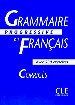 Grammaire progressive du français. Corrigés, avec 500 exercices