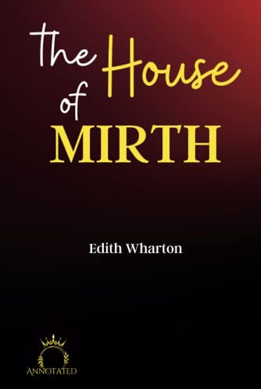 The House of Mirth (Annotated)