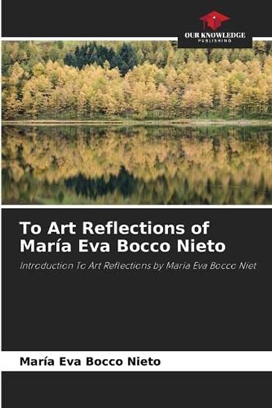 To Art Reflections of María Eva Bocco Nieto: Introduction To Art Reflections by María Eva Bocco Niet