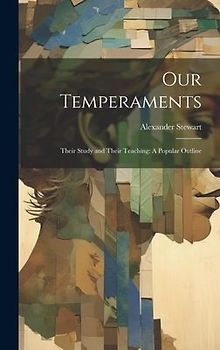 Our Temperaments: Their Study and Their Teaching: A Popular Outline