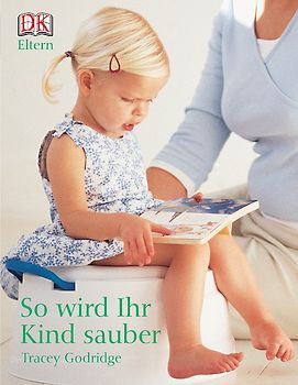 So wird Ihr Kind sauber