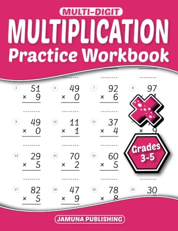 Multi-Digit Multiplication Practice Workbook Grades 3-5: 3rd-Grade, 4th-Grade, and 5th-Grade Math Practice Worksheet for Kids Ages 8-11: With 1176 Problems, Exercises, and Answer Key Included