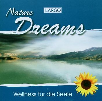 Largo - Nature Dreams - Entspannungsmusik und Naturgeräusche