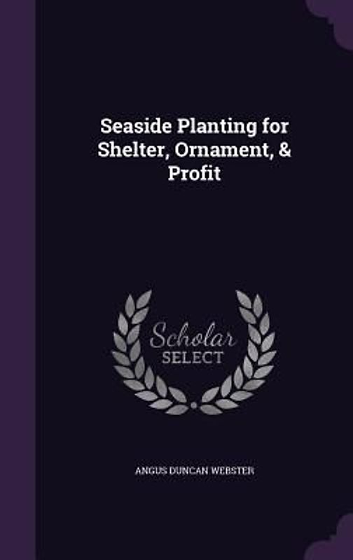 Seaside Planting for Shelter, Ornament, & Profit
