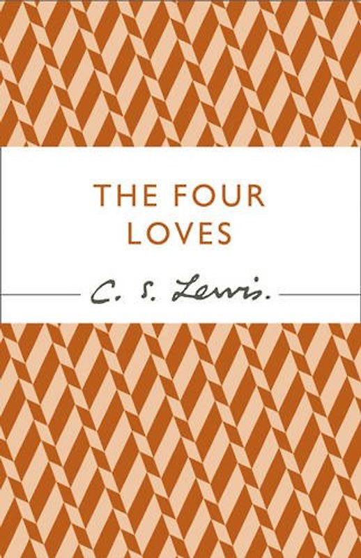 The Four Loves (C.S. Lewis Signature Classic) - Lewis, C S