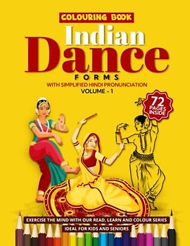 Colourful Rhythms of India Vol.1: A Vibrant Colouring Book of Traditional Indian Dance Forms Celebrating the Art, Culture, and History of India: ... Culture, History, Techniques, and Aesthetics