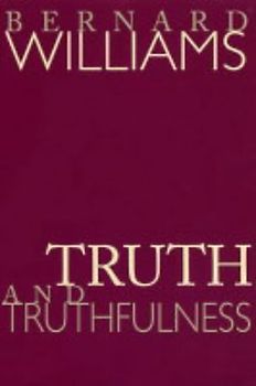Truth & Truthfulness: An Essay in Genealogy