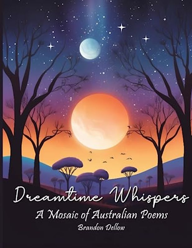 Dreamtime Whispers: A Mosaic of Australian Poems