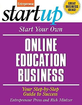 Start Your Own Online Education Business: Your Step-By-Step Guide to Success (StartUp Series) - Entrepreneur Press