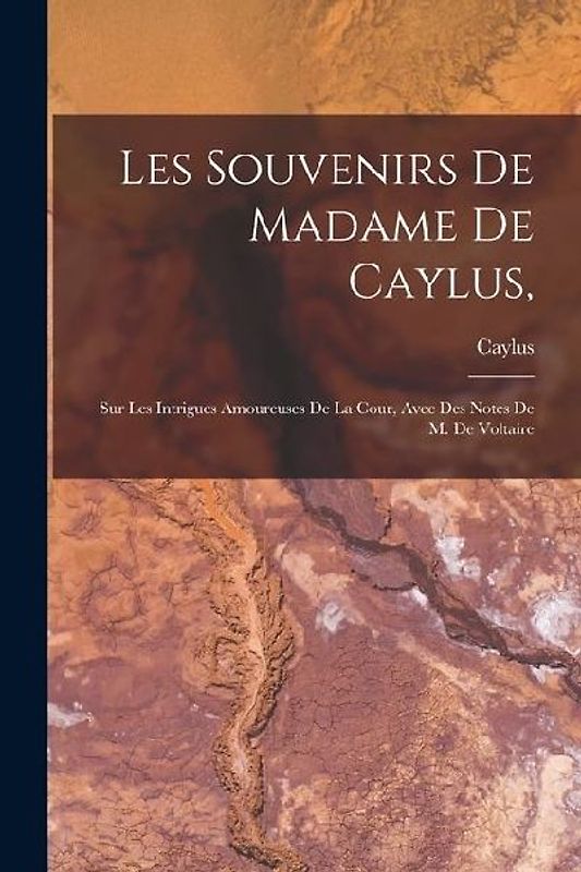 Les Souvenirs De Madame De Caylus,