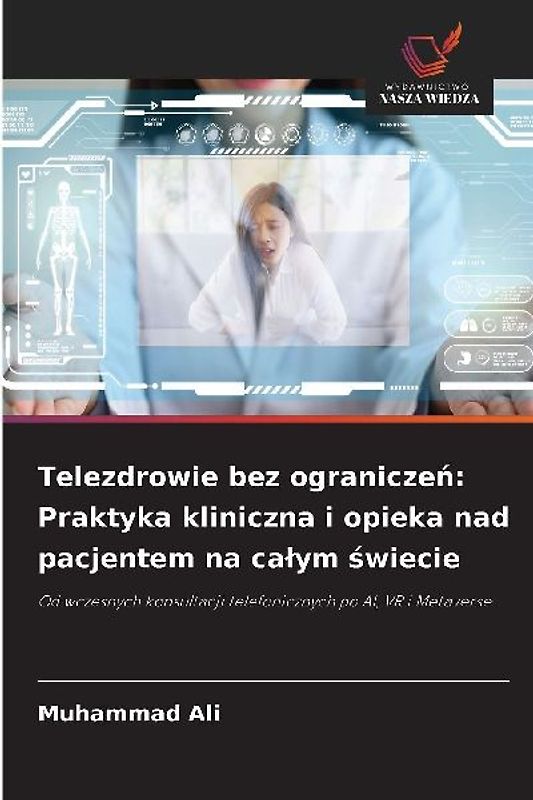 Telezdrowie bez ogranicze¿: Praktyka kliniczna i opieka nad pacjentem na ca¿ym ¿wiecie