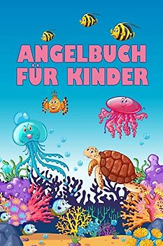 Angelbuch für Kinder: Angeltagebuch zum selber Ausfüllen | Perfekt für junge Fischer und Angler | Tolle Geschenkidee