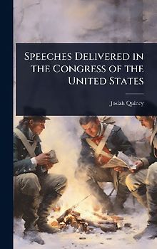 Speeches Delivered in the Congress of the United States