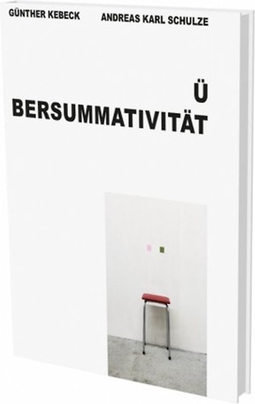 Günther Kebeck, Andreas Karl Schulze: Übersummativität