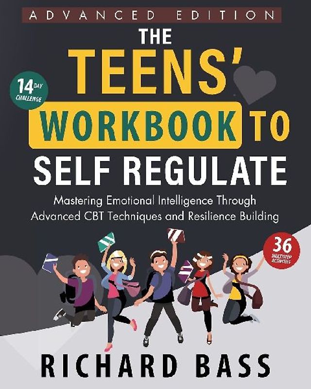 The Teens' Workbook to Self Regulate Advanced Edition