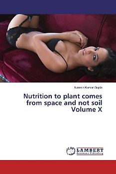 Nutrition to plant comes from space and not soil Volume X