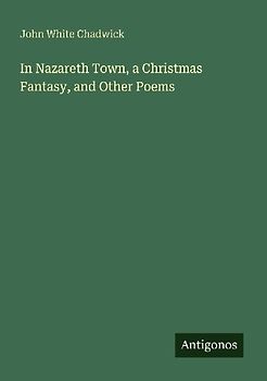 In Nazareth Town, a Christmas Fantasy, and Other Poems