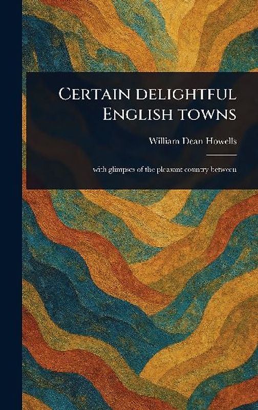 Certain Delightful English Towns